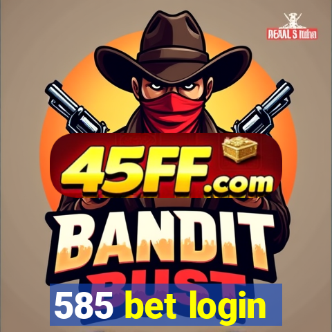 585 bet login